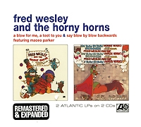 Fred Wesley and The Horny Horns A Blow For Me, A Toot To You / Say Blow By Blow Backwards (2 CD) артикул 10781c.