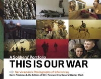 A Soldier's Portfolio This is Our War: Servicemen's Photographs of Life in Iraq артикул 10857c.