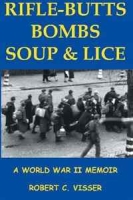 Rifle-Butts, Bombs, Soup & Lice: A World War II Memoir артикул 10860c.