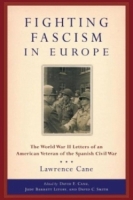 Fighting Fascism in Europe: The World War II Letters of an American Veteran of the Spanish Civil War (World War II--The Global, Human, and Ethical Dimension, 1) артикул 10861c.