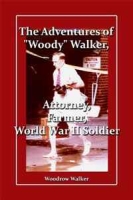 The Adventures of ''Woody'' Walker, Attorney, Farmer, World War II Soldier артикул 10866c.