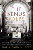The Venus Fixers: The Remarkable Story of the Allied Soldiers Who Saved Italy's Art During World War II артикул 10887c.