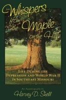 Whispers from the Maple on the Hill: Life During the Depression and World War II in Southeast Missouri артикул 10891c.