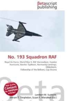 No 193 Squadron RAF: Royal Air Force, World War II, RAF Harrowbeer, Hawker Hurricane, Hawker Typhoon, Normandy Landings, Hildesheim, Fellowship of the Bellows, Cap Arcona артикул 10900c.