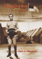 The Songwriter Goes to War : The Story of Irving Berlin's World War II All-Army Production of This Is the Army артикул 10906c.