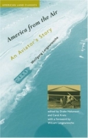 America from the Air: An Aviator's Story (American Land Classics) артикул 10929c.