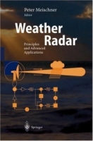 Weather Radar : Principles and Advanced Applications (Physics of Earth and Space Environments) артикул 10970c.