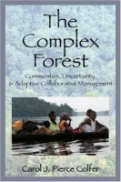 The Complex Forest : Communities, Uncertainty, and Adaptive Collaborative Management артикул 10985c.